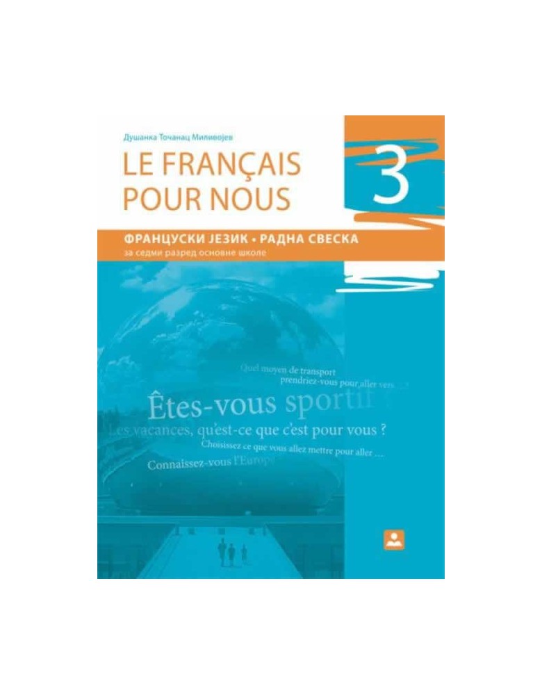 LE FRANCAIS POUR NOUS 3 - francuski jezik, radna sveska za 7. razred osnovne škole
